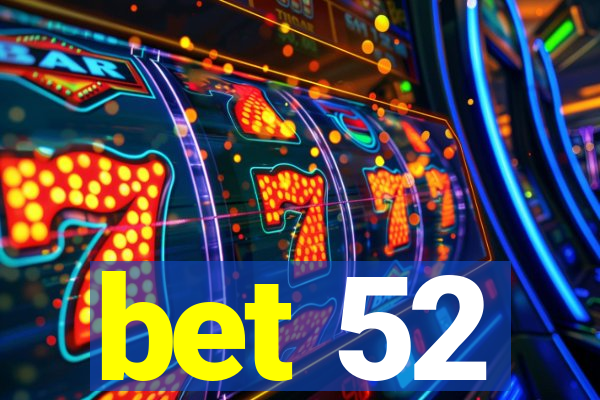 bet 52